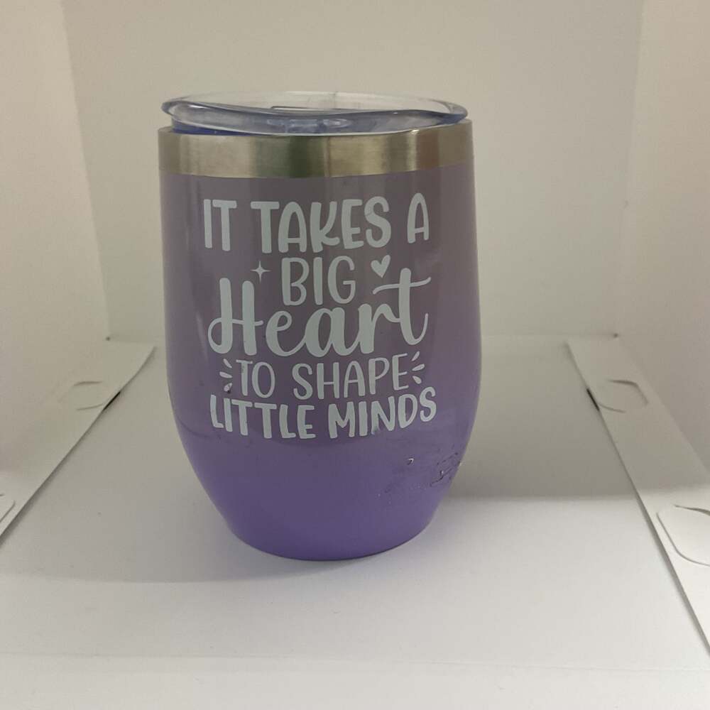 Teacher Gift Purple Wine Tumbler "It Takes A Big Heart To Shape Little Minds"